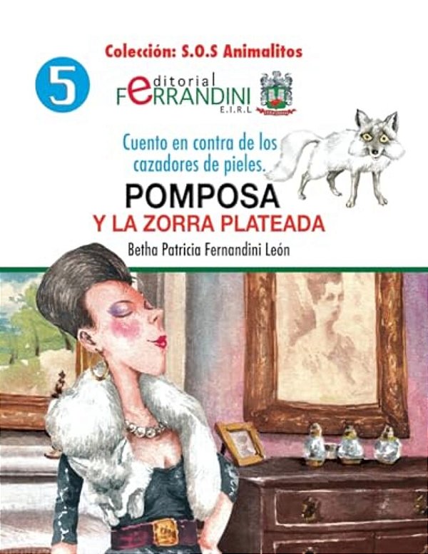 Pomposa Y La Zorra Plateada: Cuento En Contra De Los Cazadores De Pieles-..
