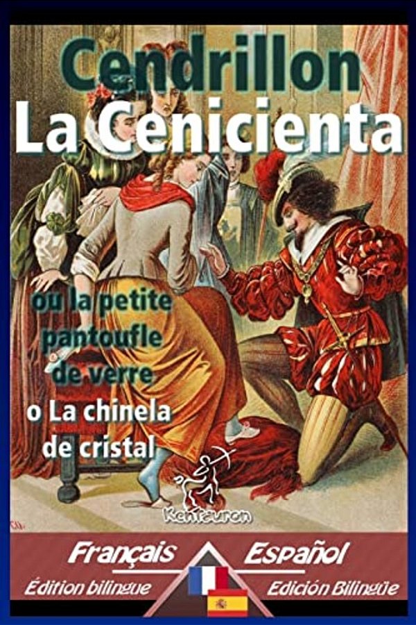 Cendrillon - La Cenicienta: Bilingue Avec Le Texte Parallèle - Textos Bilingües En Paralelo: Français-Espagnol/Francés-español-..