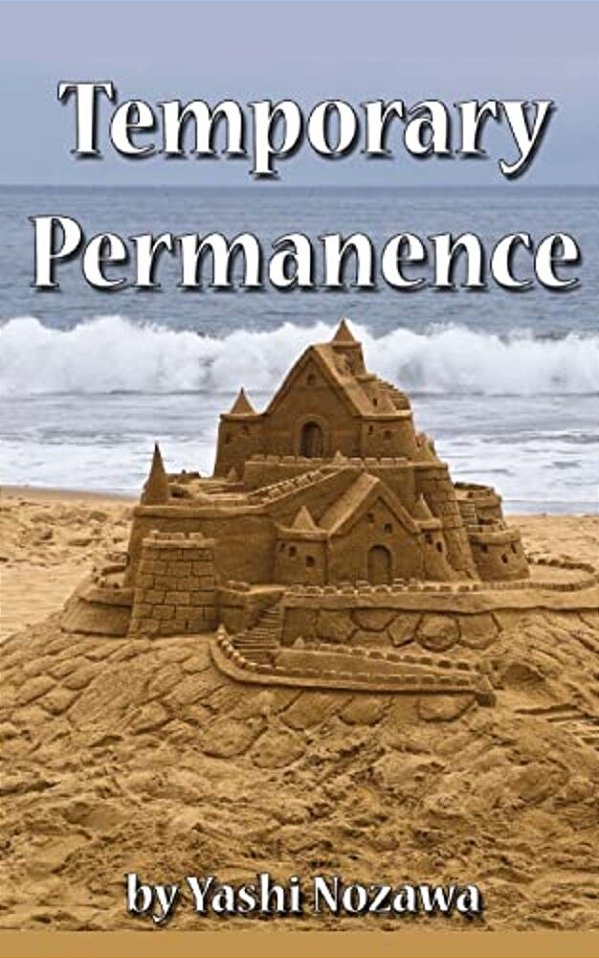 Temporary Permanence: My Life In America: Based On Experiences Of A Retired Japanese Engineer-..