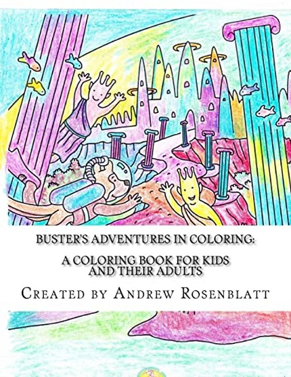 Buster The Dog's Adventures In Coloring: A Children's And Adult's Coloring Book: A Coloring Book For Kids And Their Adults-..