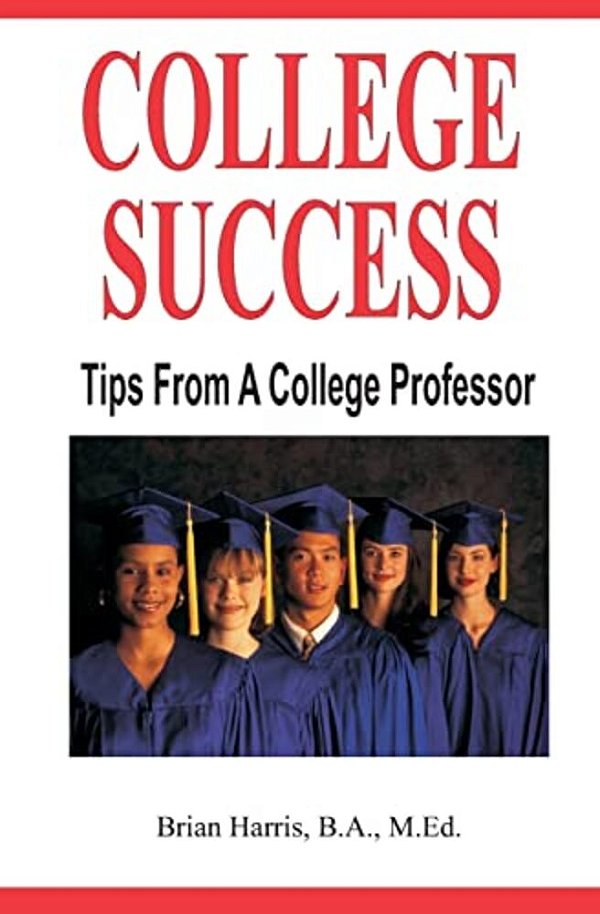 College Success: Tips From A College Professor-..