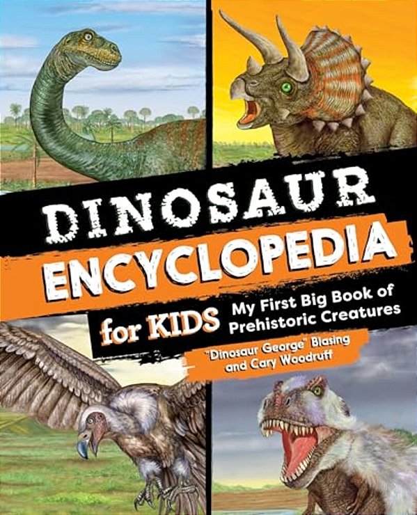 Dinosaur Encyclopedia For Kids: The Big Book Of Prehistoric Creatures-..