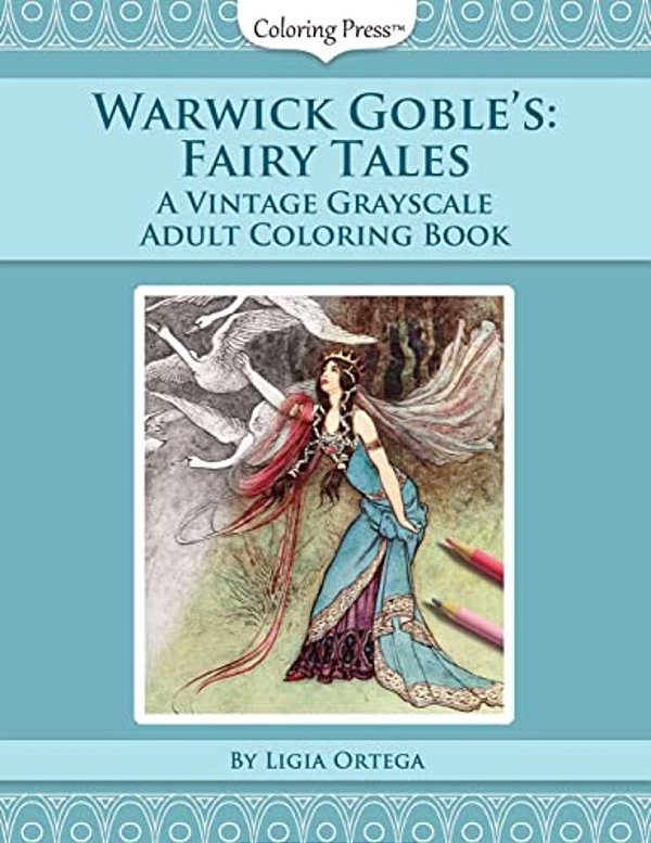 Warwick Goble's Fairy Tales: A Vintage Grayscale Adult Coloring Book-..