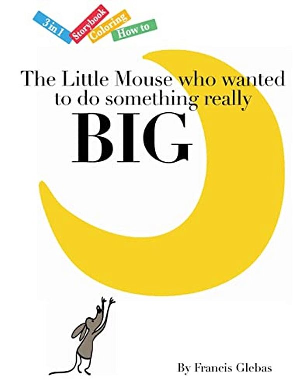 The Little Mouse Who Wanted To Do Something Really Big-..