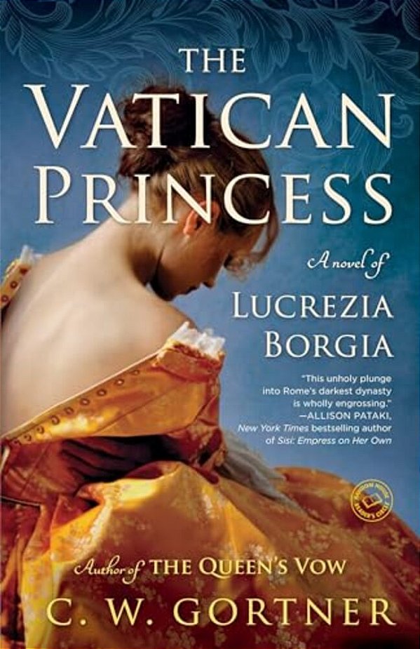 The Vatican Princess: A Novel Of Lucrezia Borgia-..