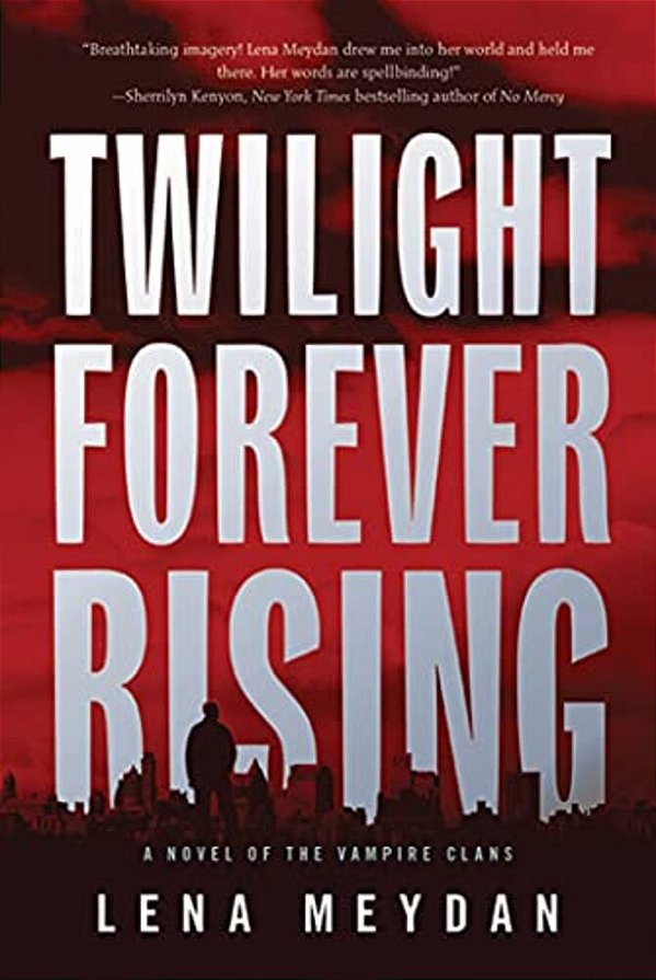 Twilight Forever Rising: A Novel Of The Vampire Clans-..