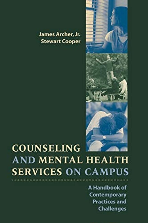 Counseling And Mental Health Services On Campus: A Handbook Of Contemporary Practices And Challenges-..