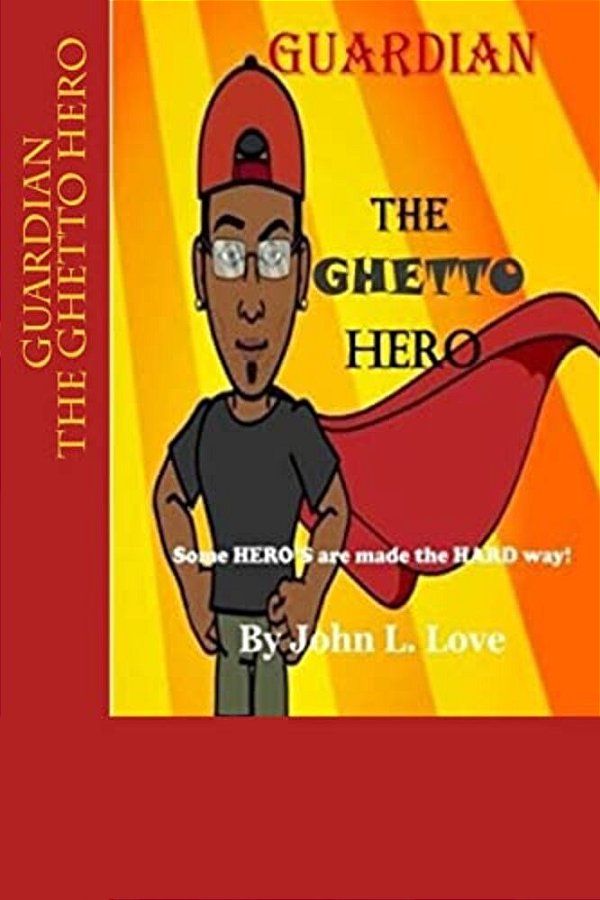 Guardian The Ghetto Hero: Some Hero's Are Made The Hard Way!-..