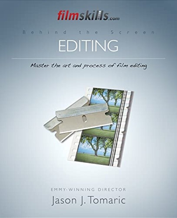 Filmskills Editing: Master The Art And Process Of Film Editing-..