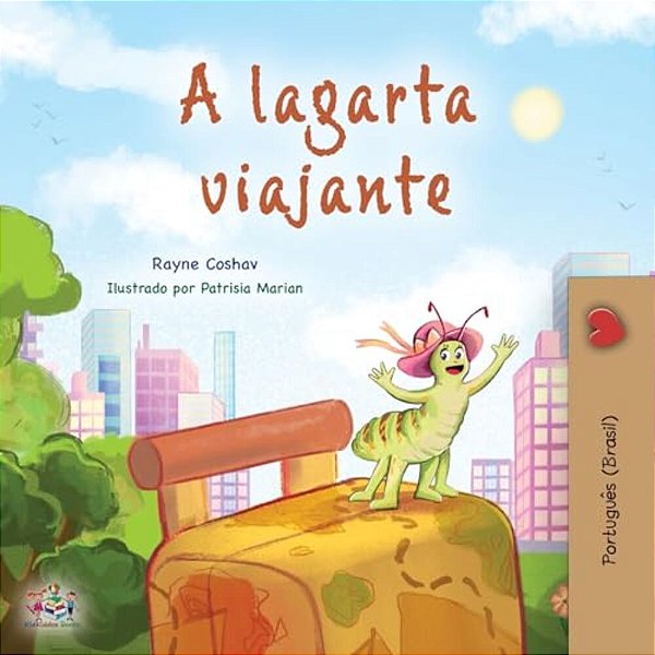 The Traveling Caterpillar (Portuguese Book For Kids - Brazilian)-..