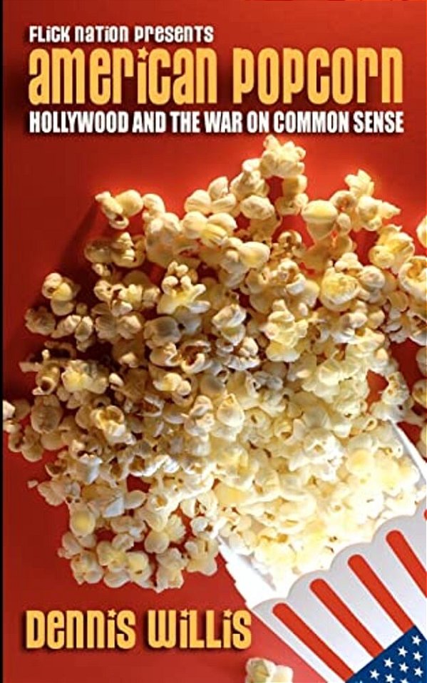 American Popcorn: Hollywood And The War On Common Sense-..