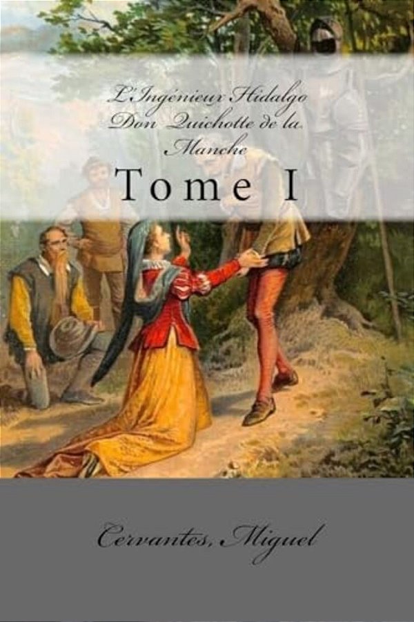 L'Ingénieux Hidalgo Don Quichotte De La Manche: Tome I-..