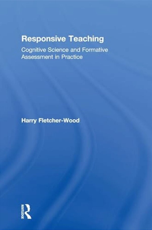 Responsive Teaching: Cognitive Science And Formative Assessment In Practice-..