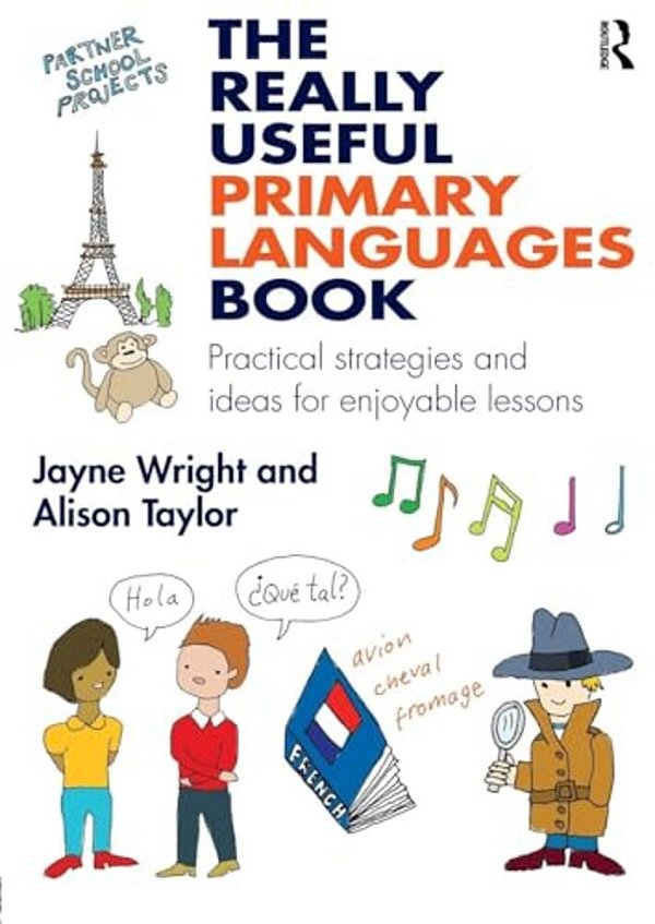 The Really Useful Primary Languages Book: Practical Strategies And Ideas For Enjoyable Lessons-..