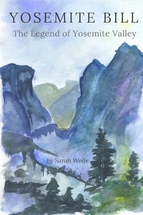 Yosemite Bill: The Legend Of Yosemite Valley-..