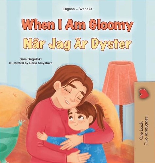 When I Am Gloomy (English Swedish Bilingual Children's Book)-..