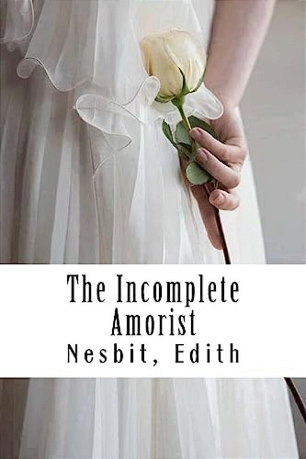 The Incomplete Amorist-..