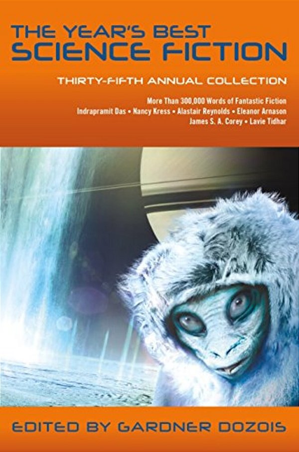 The Year's Best Science Fiction: Thirty-Fifth Annual Collection-..