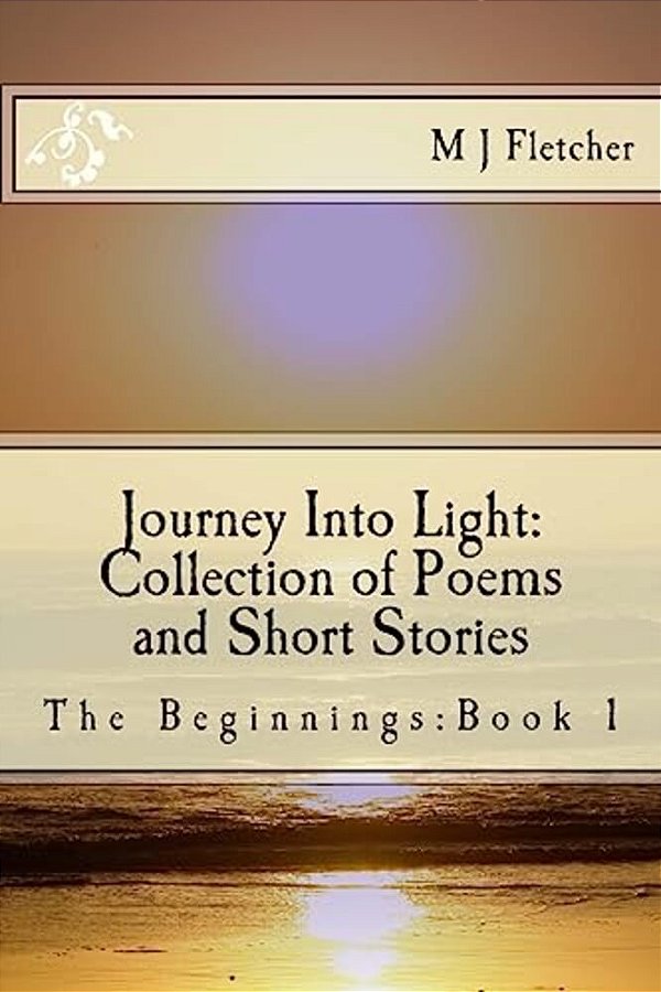 Journey Into Light: Collection Of Poems And Short Stories-..