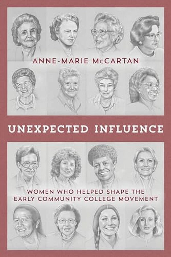 Unexpected Influence: Women Who Helped Shape The Early Community College Movement-..