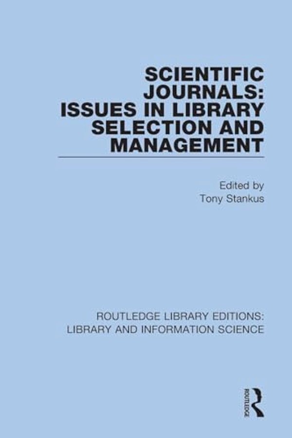 Scientific Journals: Issues In Library Selection And Management-..