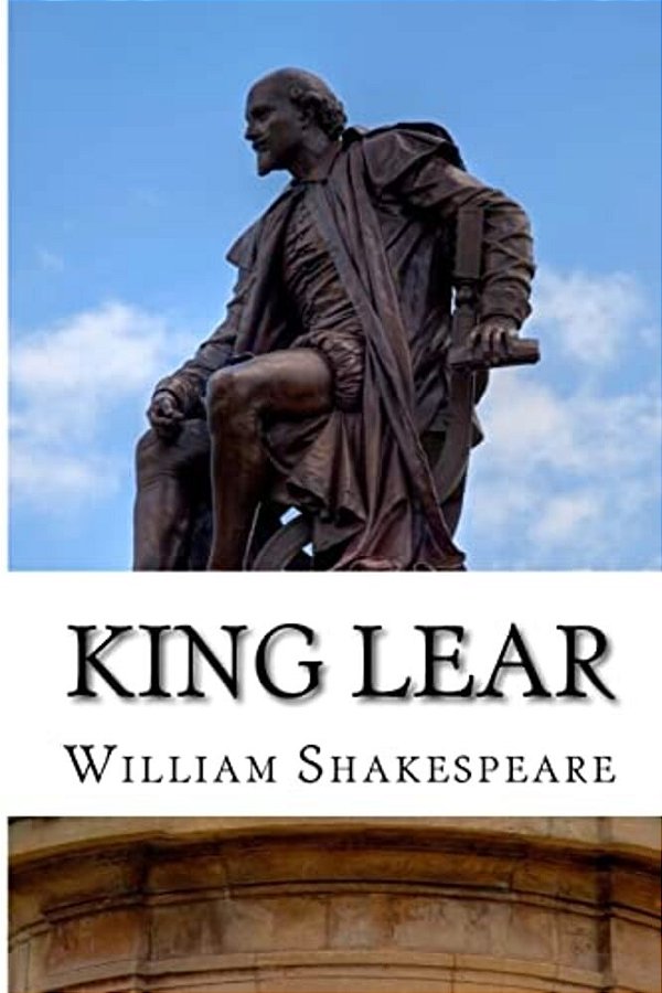King Lear: The Tragedy Of King Lear: A Play-..