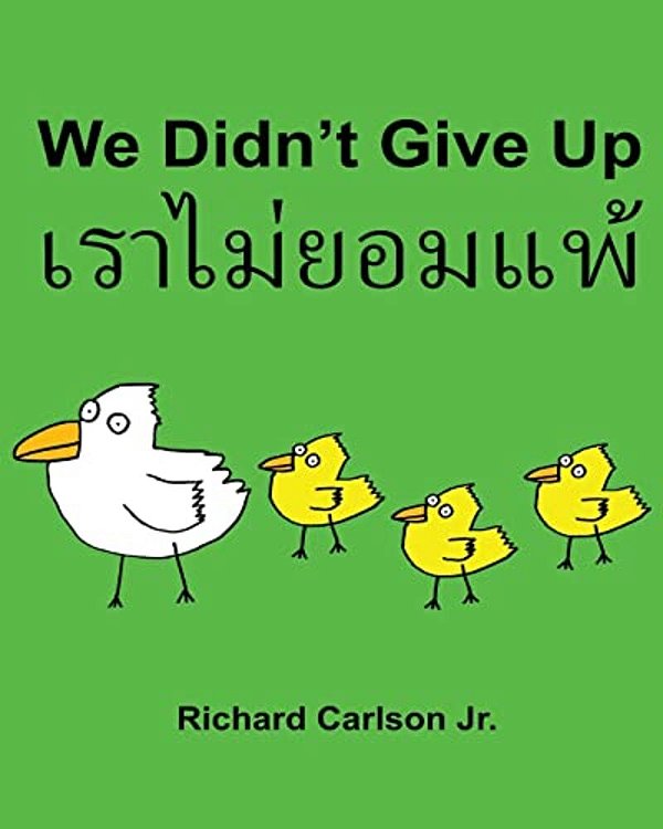 We Didn't Give Up: Children's Picture Book English-Thai (Bilingual Edition)-..