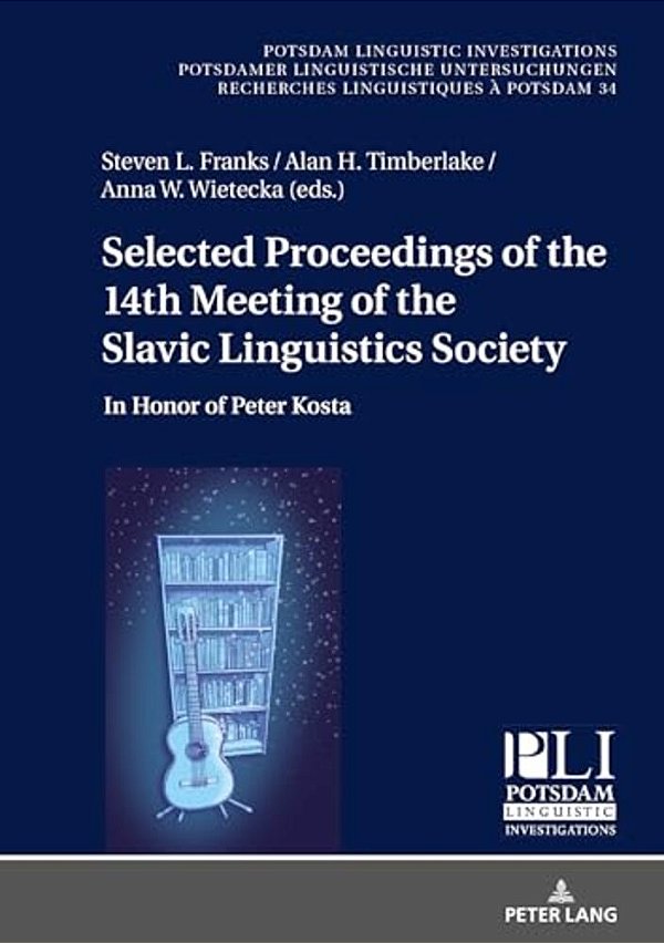 Selected Proceedings Of The 14Th Meeting Of The Slavic Linguistics Society: In Honor Of Peter Kosta-..