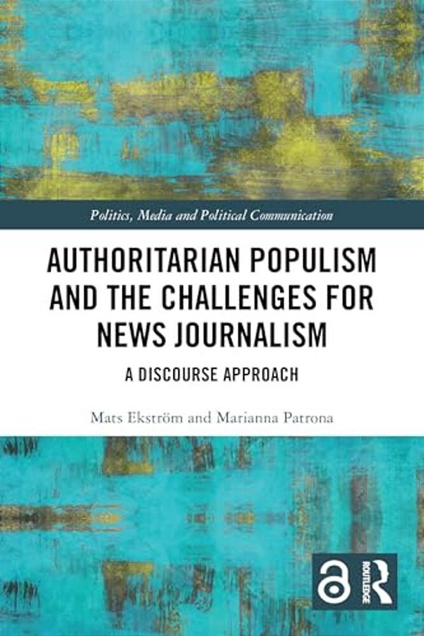 Authoritarian Populism And The Challenges For News Journalism: A Discourse Approach-..