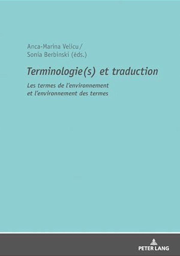 Terminologie(s) Et Traduction: Les Termes De L'Environnement Et L'Environnement Des Termes-..