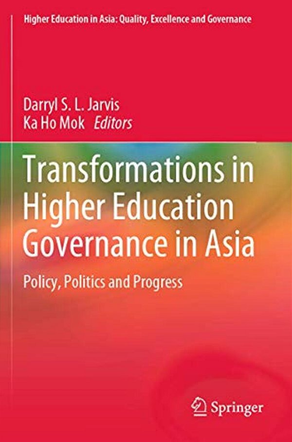 Transformations In Higher Education Governance In Asia: Policy, Politics And Progress-..