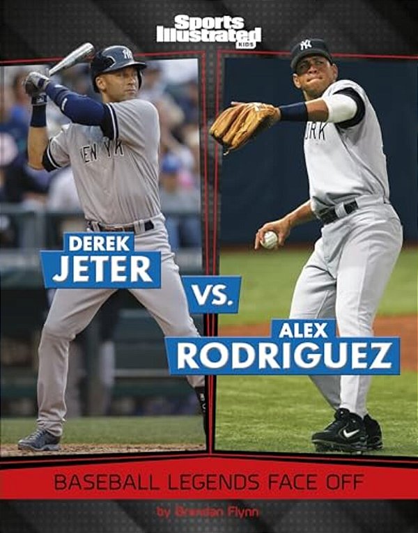 Derek Jeter Vs. Alex Rodriguez: Baseball Legends Face Off-..