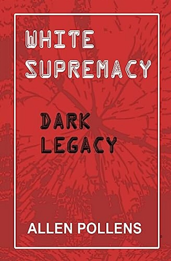 White Supremacy: Dark Legacy-..