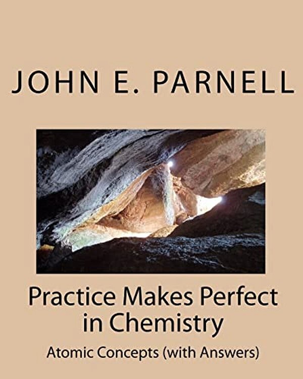 Practice Makes Perfect In Chemistry: Atomic Concepts (With Answers)-..