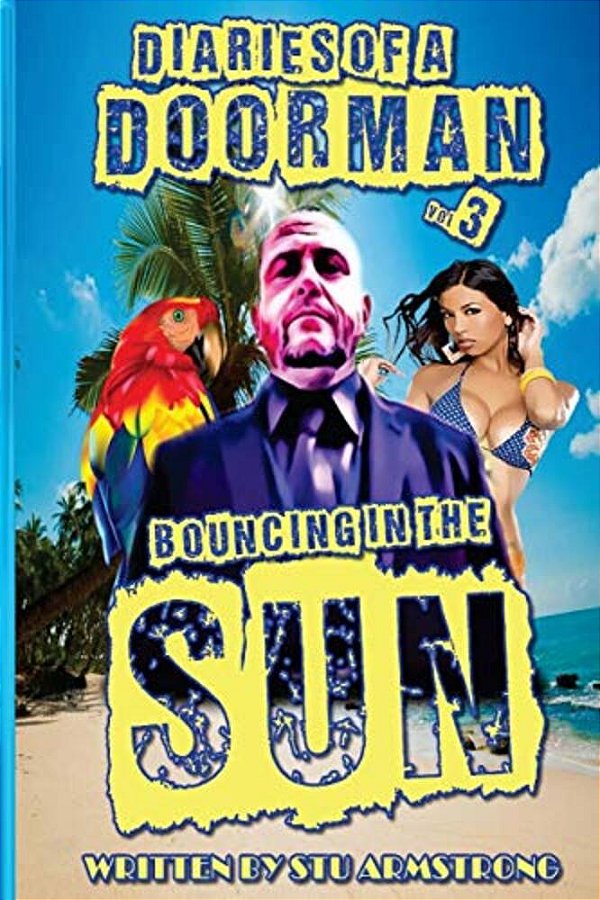 The Diaries Of A Doorman - Bouncing In The Sun: Volume 3-..