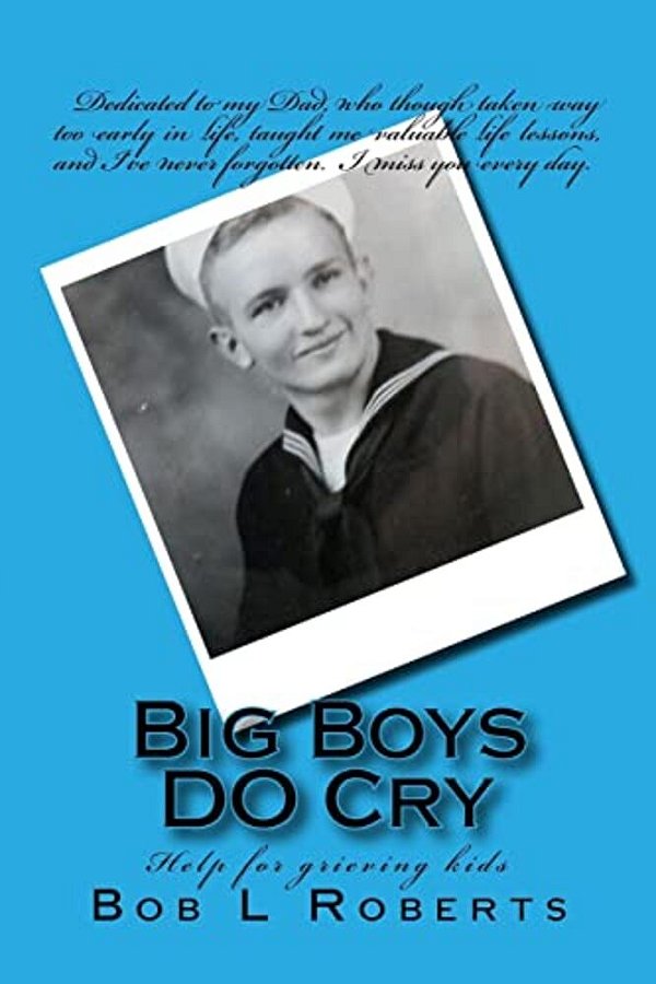 Big Boys Do Cry: Help For Grieving Kids-..