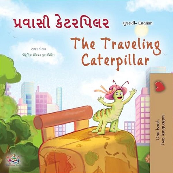 The Traveling Caterpillar (Gujarati English Bilingual Book For Kids)-..