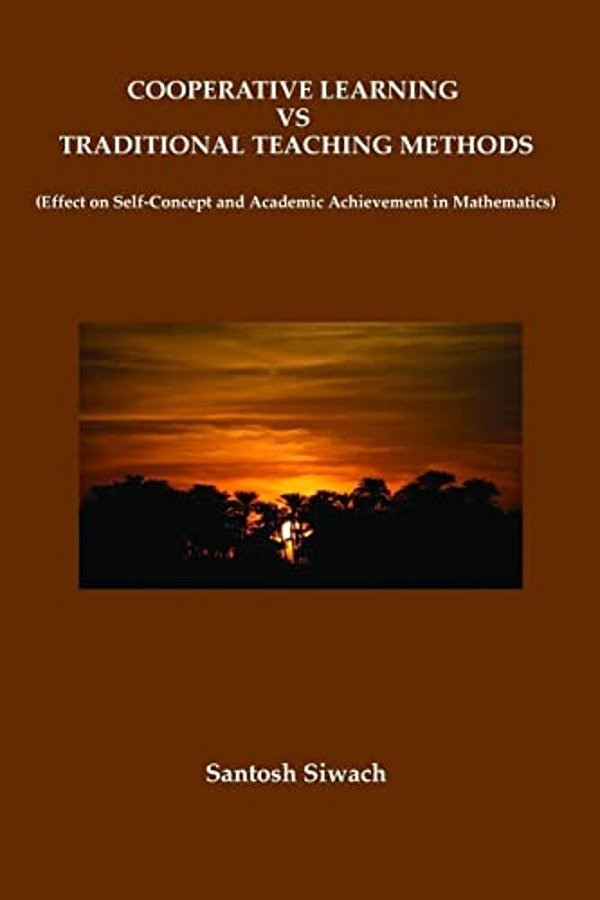 Cooperative Learning Vs Traditional Teaching Methods: Effect On Self-Concept And Academic Achievement In Mathematics-..