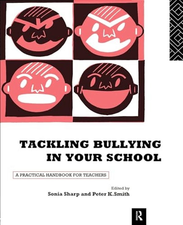 Tackling Bullying In Your School: A Practical Handbook For Teachers-..