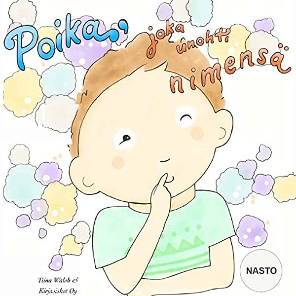 Poika, Joka Unohti Nimensä Nasto-..