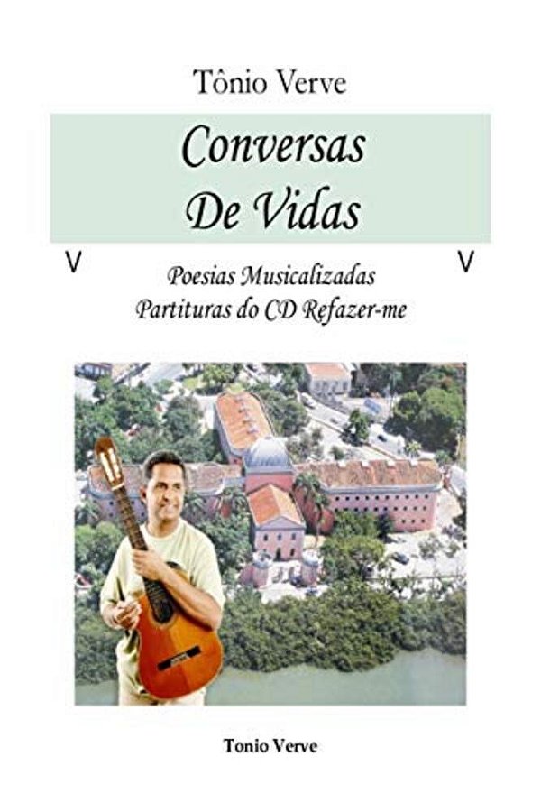 Conversas De Vidas: Poesias Musicalizadas-..