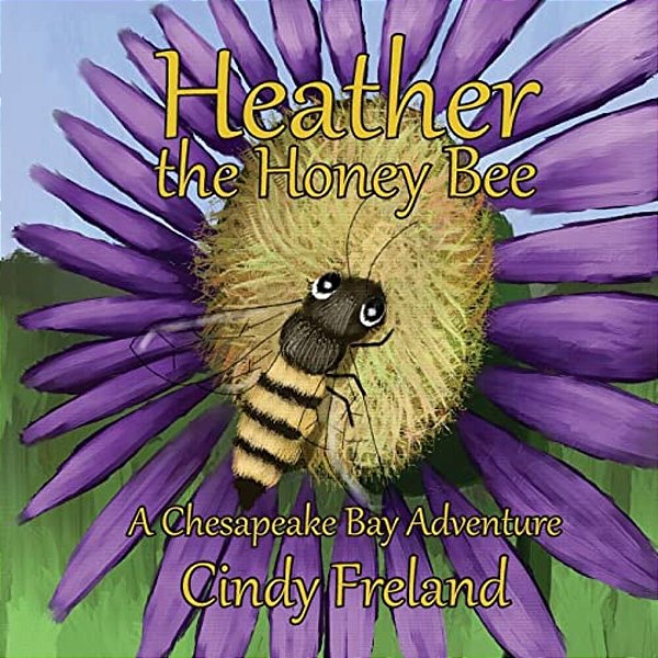 Heather The Honey Bee: A Chesapeake Bay Adventure-..