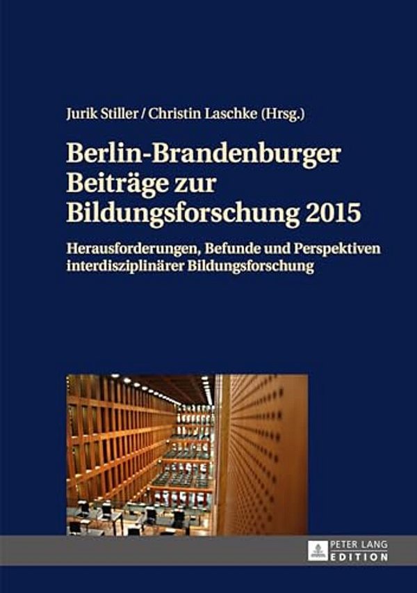 Berlin-Brandenburger Beitraege Zur Bildungsforschung 2015: Herausforderungen, Befunde Und Perspektiven Interdisziplinaerer Bildungsforschung-..