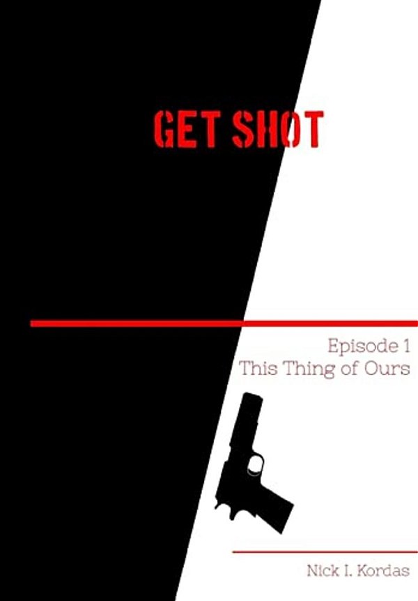 Get Shot: This Thing Of Ours-..