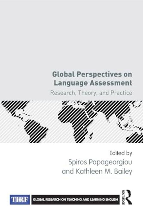Global Perspectives On Language Assessment: Research, Theory, And Practice-..