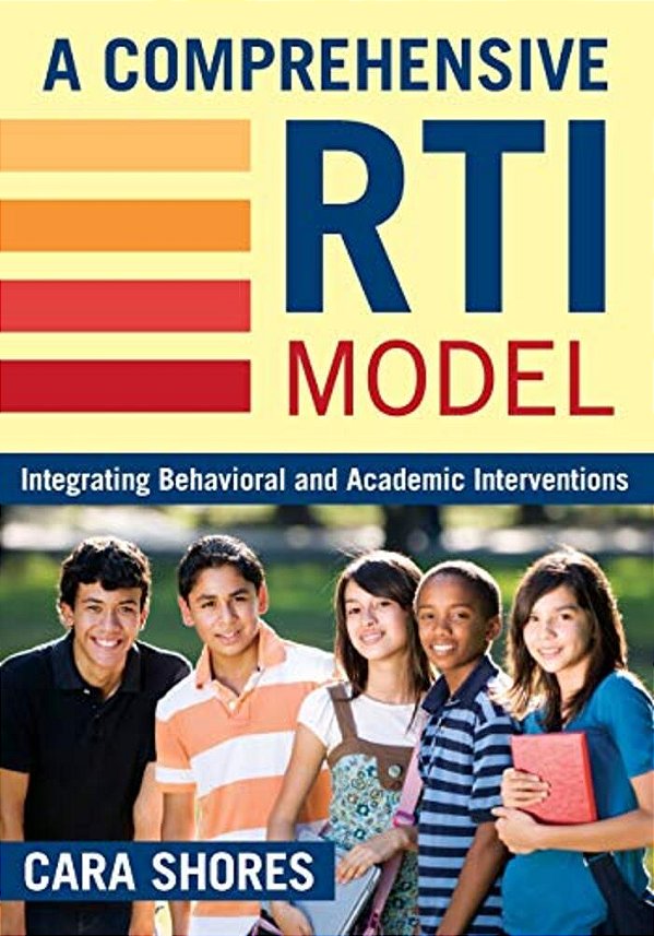 A Comprehensive Rti Model: Integrating Behavioral And Academic Interventions-..