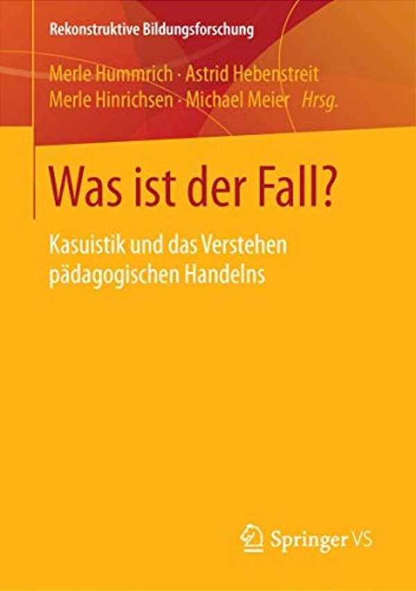 Was Ist Der Fall?: Kasuistik Und Das Verstehen Pädagogischen Handelns-..
