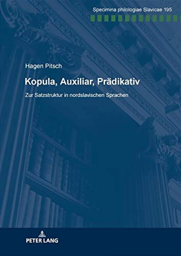 Kopula, Auxiliar, Praedikativ: Zur Satzstruktur In Nordslavischen Sprachen-..