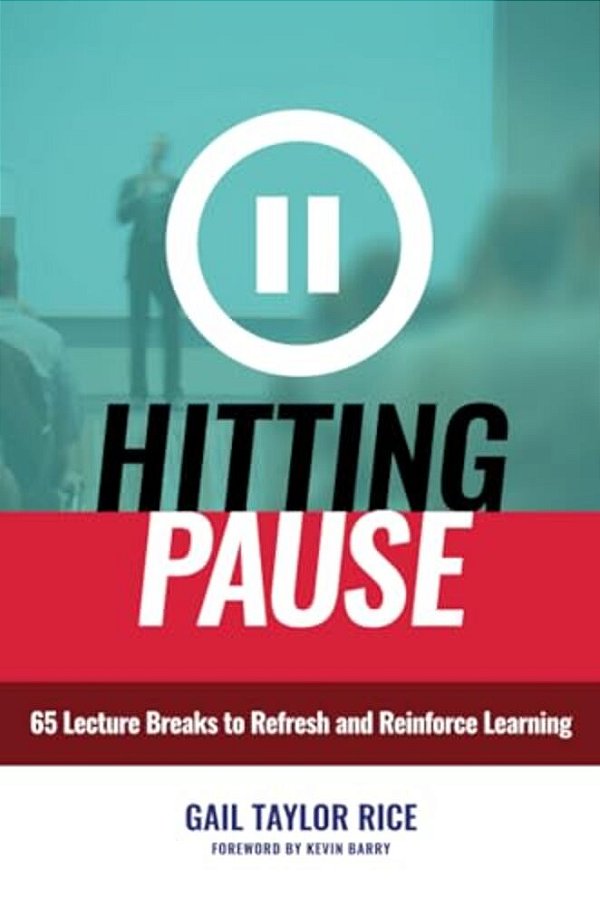 Hitting Pause: 65 Lecture Breaks To Refresh And Reinforce Learning-..