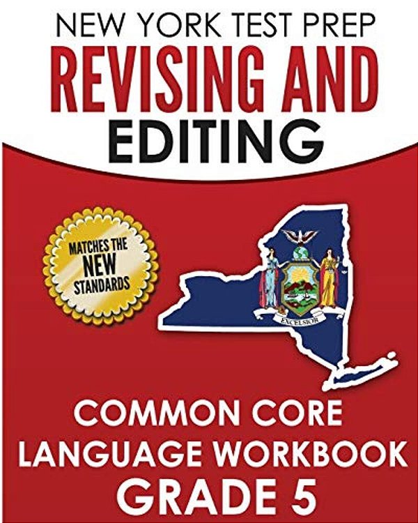 New York Test Prep Revising And Editing Common Core Language Practice Grade 5: Develops And Improves Language And Writing Skills-..